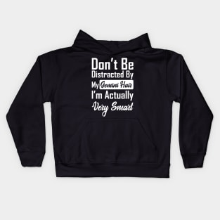 Don't Be Distracted By My Gemini Hair Kids Hoodie